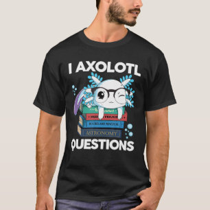 I Axolotl Questions Kids Blue Salamander Funny Axo T-Shirt