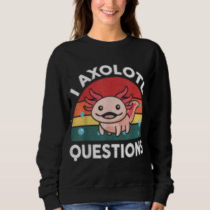 I Axolotl Questions Kids Boys Girls Cute Axolotl Sweatshirt