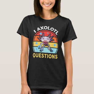 I Axolotl Questions Kids Men Women Retro Ambystoma T-Shirt