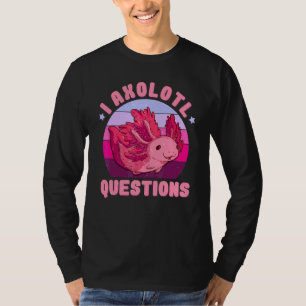 I Axolotl Questions Kids Youth Adults Retro  Axolo T-Shirt