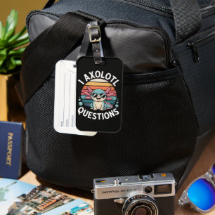 I Axolotl Questions Luggage Tag