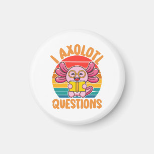 I Axolotl Questions Magnet