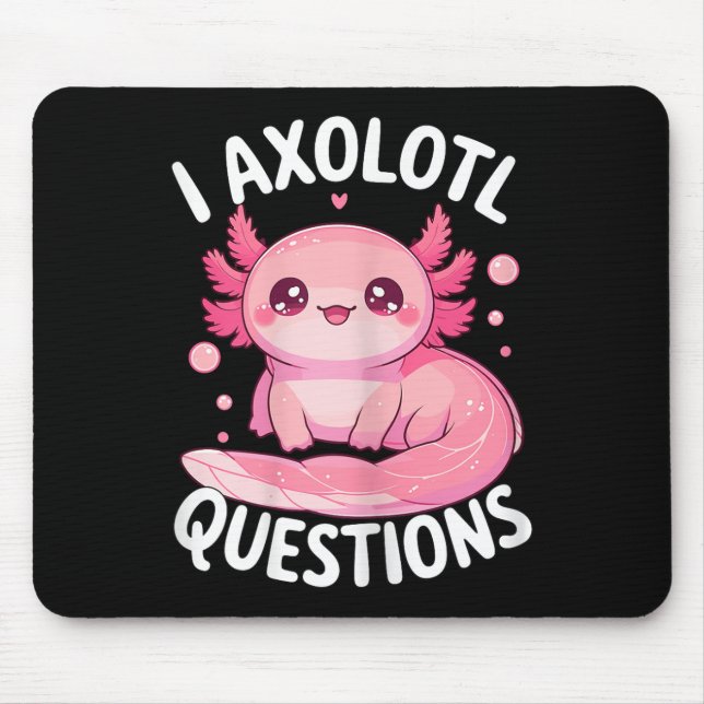 I Axolotl Questions  Mouse Pad (Front)