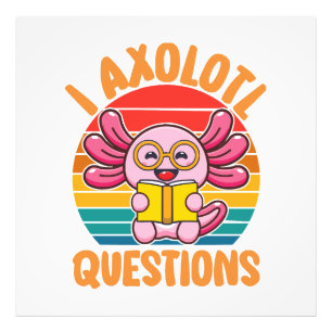 I Axolotl Questions Photo Print
