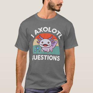 I Axolotl Questions Purple Axolotl Plush Salamande T-Shirt