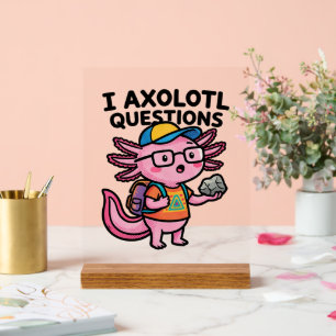 I Axolotl Questions schoolkid holds rock curiosity Acrylic Sign