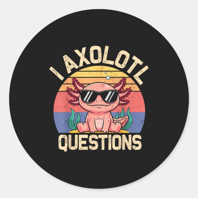 I Axolotl Questions Shirt Adults Youth Kids Retro  Classic Round Sticker (Front)