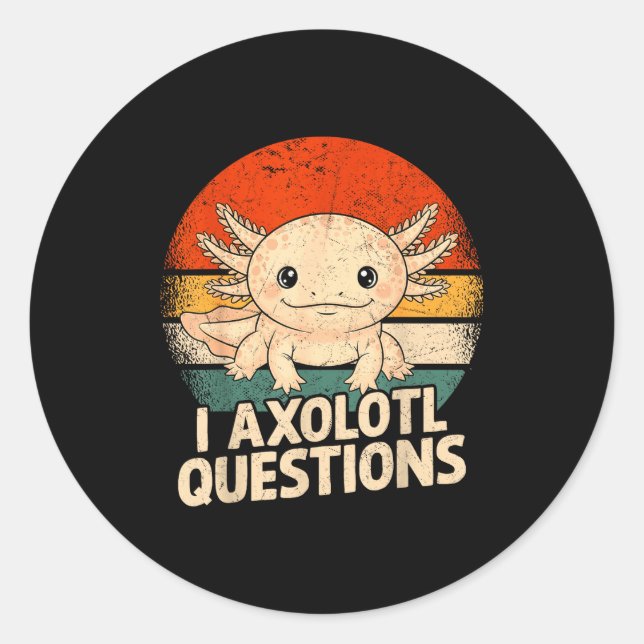 I Axolotl Questions Shirt Adults Youth Kids Retro  Classic Round Sticker (Front)