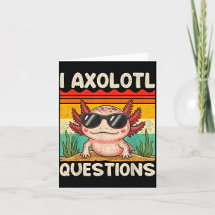 I Axolotl Questions Shirt Funny Axolotl Boy Girls  Card