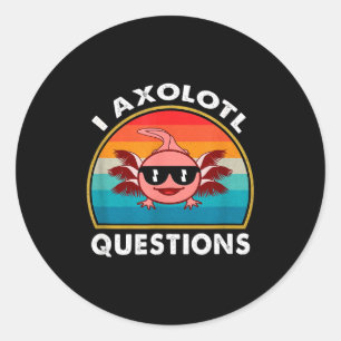 I Axolotl Questions Shirt Funny Cute Axolotl Retro Classic Round Sticker