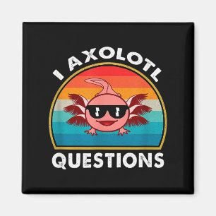 I Axolotl Questions Shirt Funny Cute Axolotl Retro Magnet