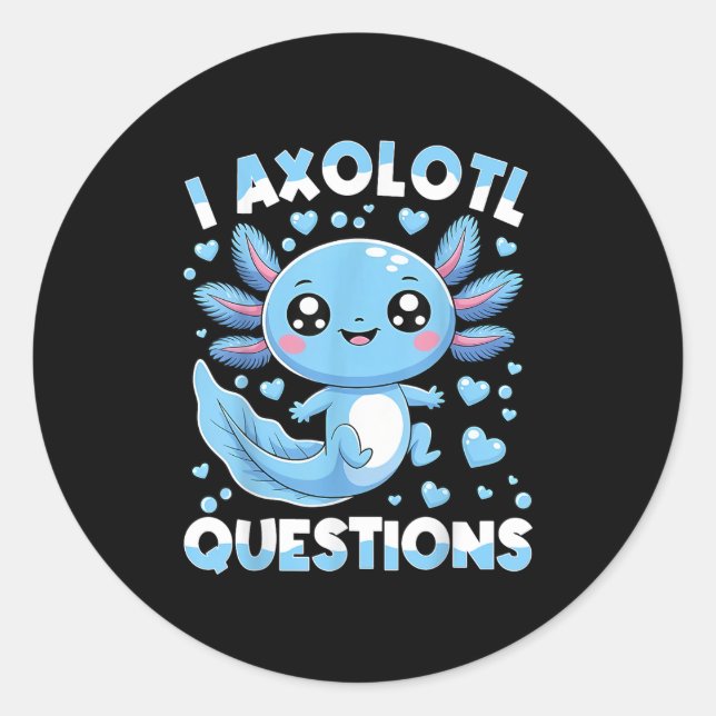 I Axolotl Questions Shirt Kids Axolotl Christmas  Classic Round Sticker (Front)