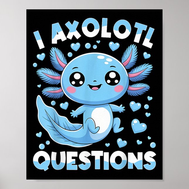 I Axolotl Questions Shirt Kids Axolotl Christmas  Poster (Front)