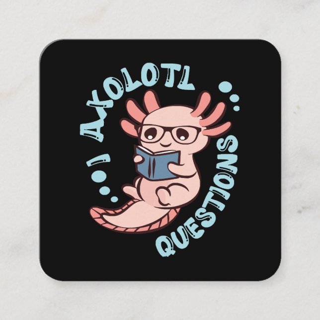 I Axolotl Questions Square Business Card (Front)