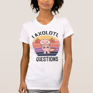 I Axolotl Questions T-Shirt