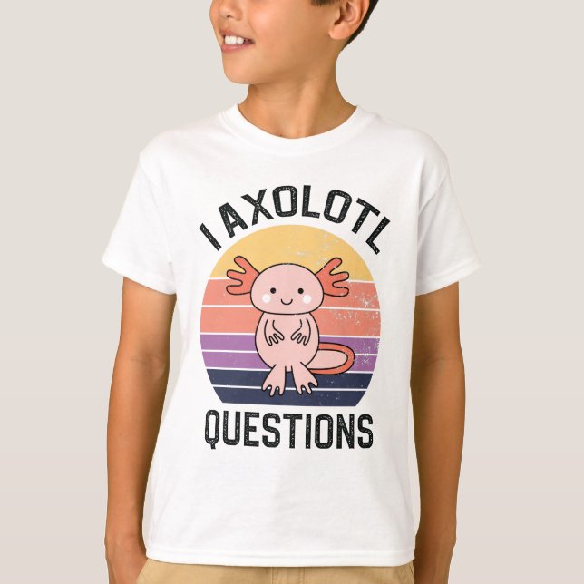 I Axolotl Questions T-Shirt (Front)