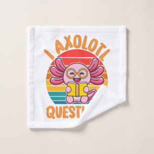 I Axolotl Questions Wash Cloth