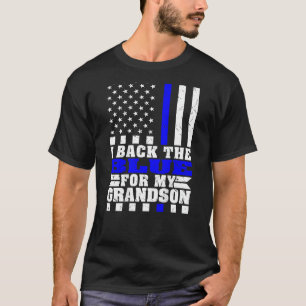 I Back The Blue For My Grandson Proud Police Grand T-Shirt