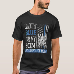 I Back The Blue For My Son Proud Police Mum Gift F T-Shirt