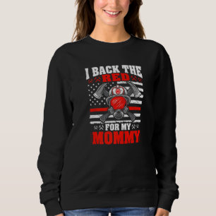 I Back The Red For My Mummy Proud Firefighter S Da Sweatshirt