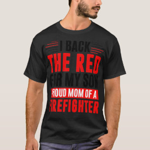 I back the red for my son proud mum of a firefight T-Shirt