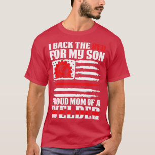 I Back The Red Proud Mum Of Welder Son Proud Welde T-Shirt