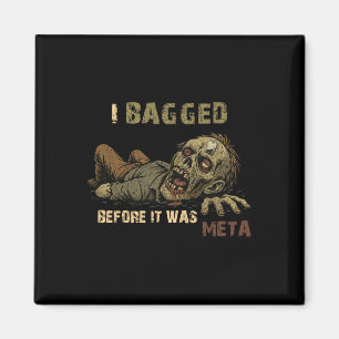 I Bagged Before It Was Meta - Funny Teabag Zombie Magnet