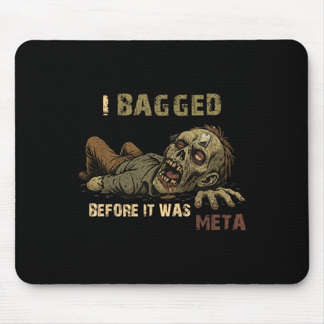 I Bagged Before It Was Meta - Funny Teabag Zombie  Mouse Pad (Front)