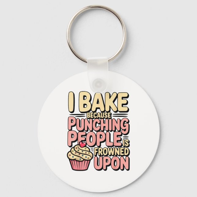 I Bake Because Punching People Is Frowned Un Baker Key Ring (Front)