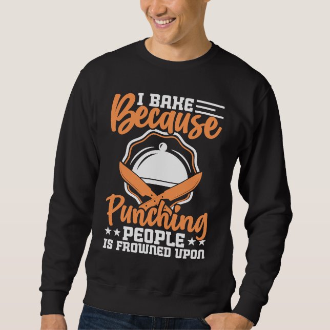 I Bake Because Punching People Is Frowned Upon Coo Sweatshirt (Front)