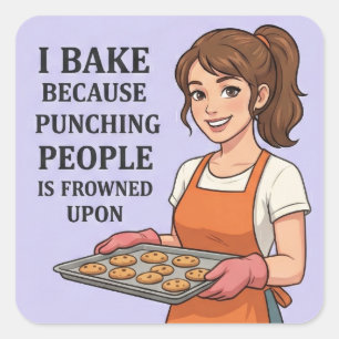 I Bake Because Punching People Is Frowned Upon Square Sticker