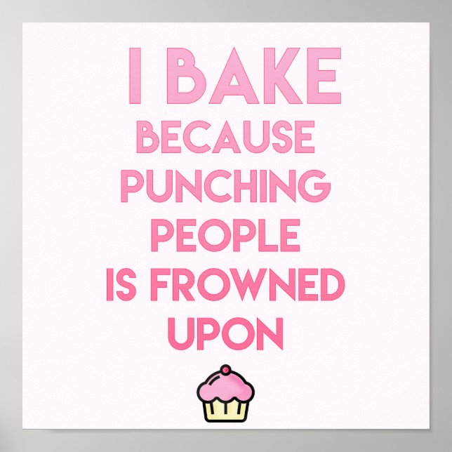 I bake! Funny Baking Quote - Kitchen Poster (Front)