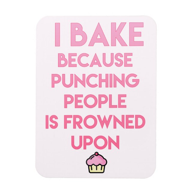 I bake! Funny Baking Quote Magnet (Vertical)