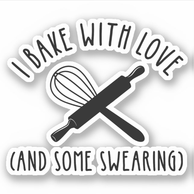 I Bake With Love (And Some Swearing) (Front)