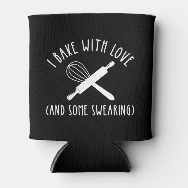 I Bake With Love (And Some Swearing) Can Cooler (Front)