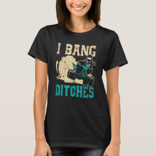 I Bang Ditches ATV Rider Quad Bike Offroading Mudd T-Shirt
