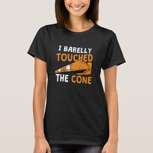I Barelly Touched The Cone Autocross T-Shirt (Front)