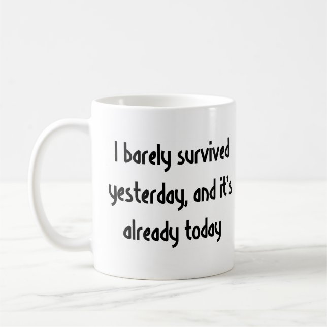 i barely survived yesterday coffee mug (Left)