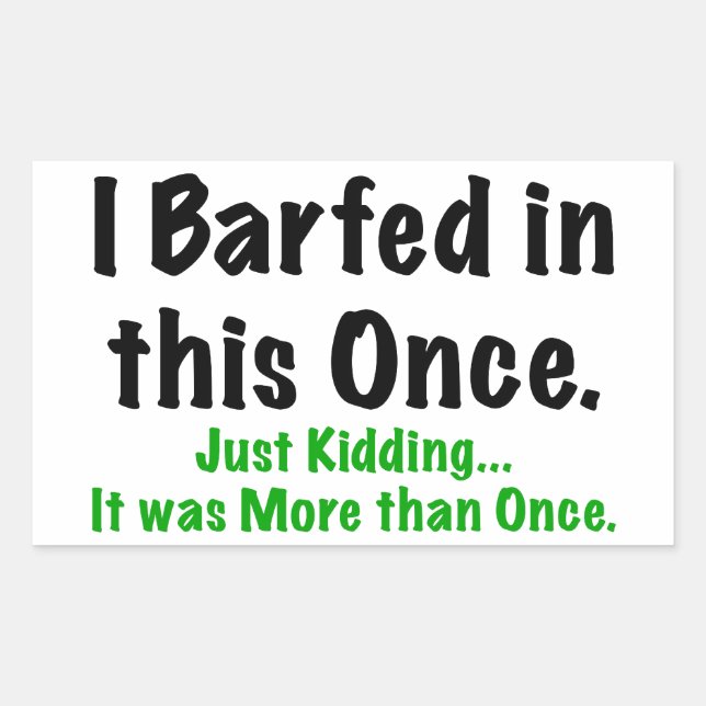 I barfed in this rectangular sticker (Front)