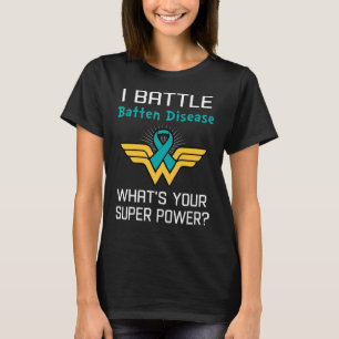 I Battle Batten Disease What's Your Superpower? T-Shirt