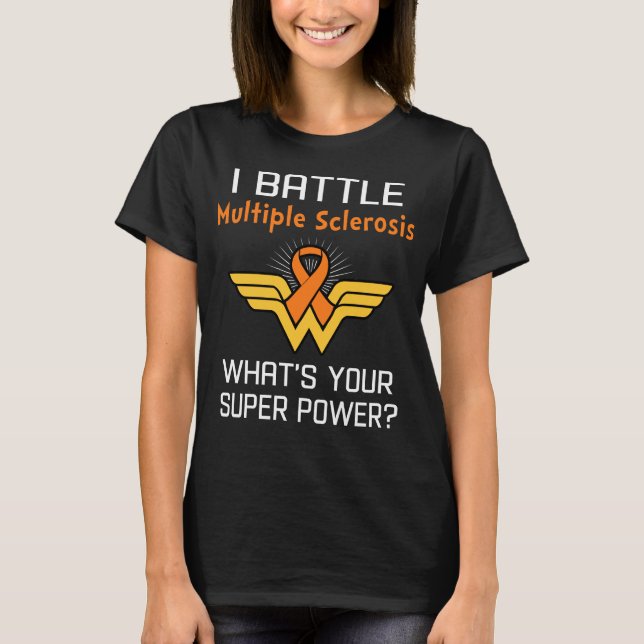 I Battle Multiple Sclerosis What's Your Superpower T-Shirt (Front)