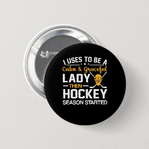 I Be Calm Lady Hockey Season Started 6 Cm Round Badge