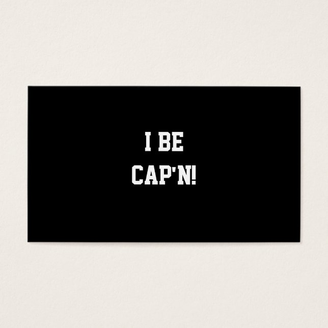 I Be Cap'n. Black and White. (Front)