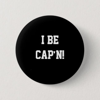 I Be Cap'n. Black and White. 6 Cm Round Badge