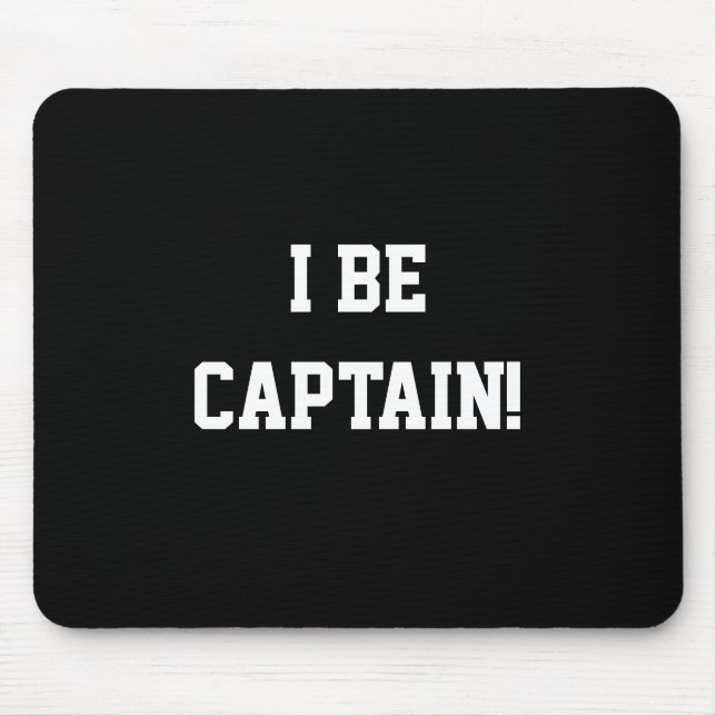I Be Captain. Black and White. Mouse Pad (Front)