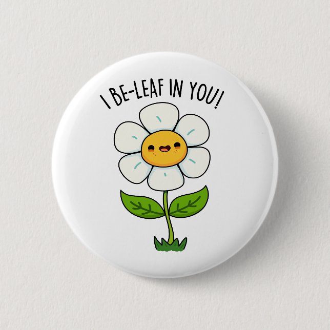 I Be-Leaf In You Funny Flower And Leaf Pun 6 Cm Round Badge (Front)