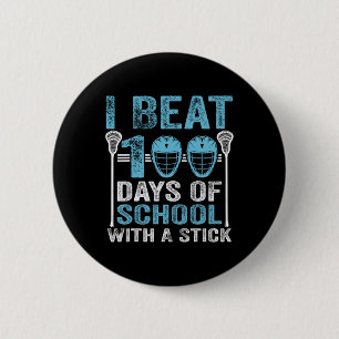 I Beat 100 Days Of School With A Stick Lacrosse Pl 6 Cm Round Badge