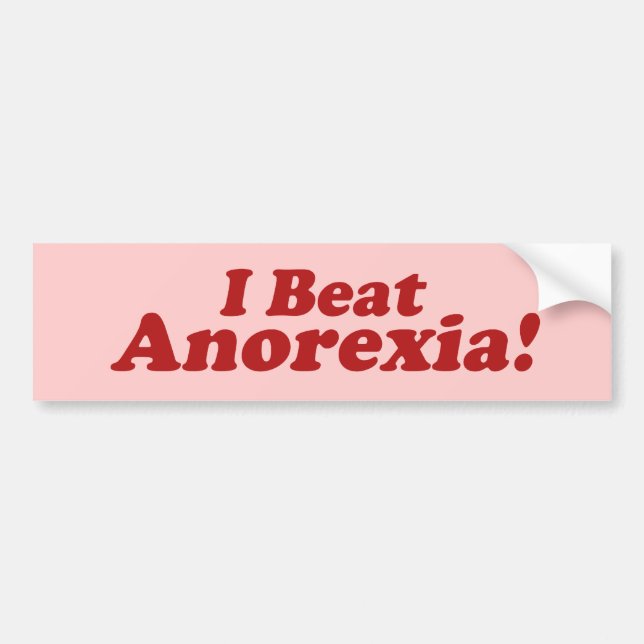 I Beat Anorexia! Bumper Sticker (Front)