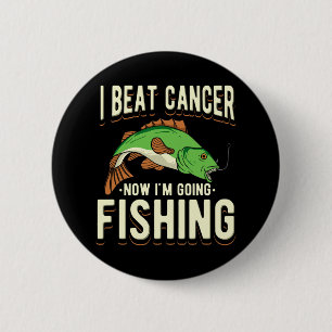 I Beat Cancer Now I'm Going Fishing 1  6 Cm Round Badge