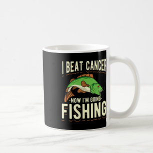 I Beat Cancer Now I'm Going Fishing 1 Coffee Mug